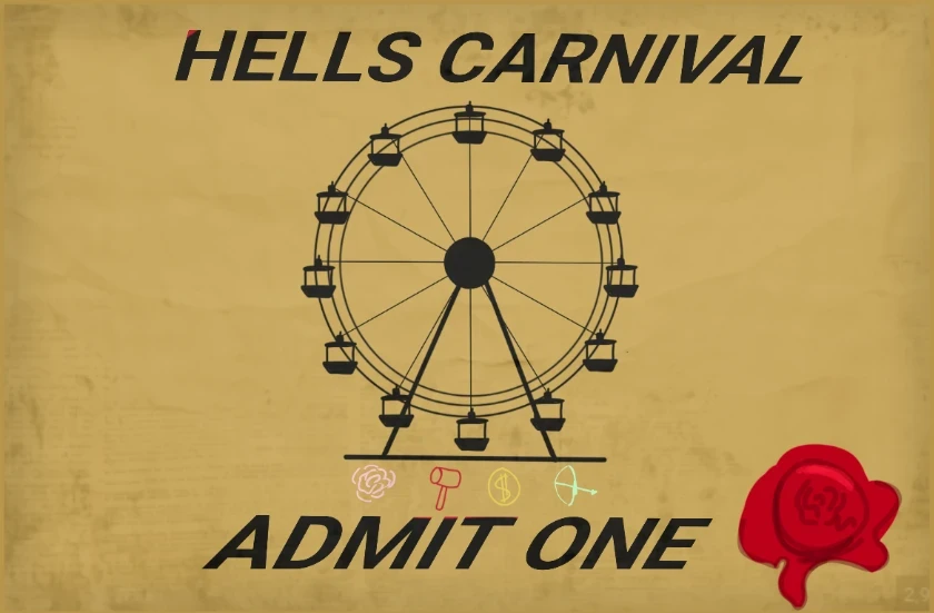 Hells Carnival Admit One. Ferris wheel with a rose, hammer, dollar sign, and bow/arrow sit in the middle.